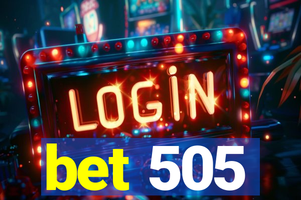 bet 505